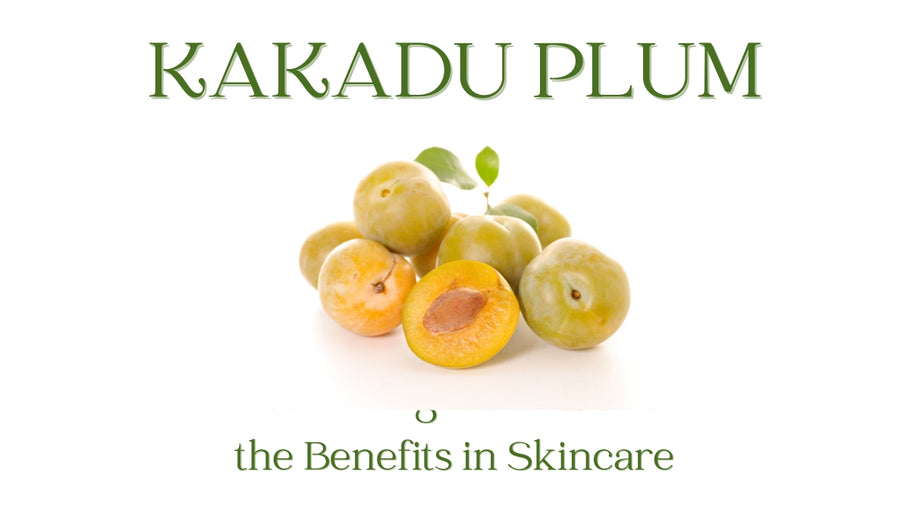 Kakadu Plum Extract - Why do we use it in cosmetics?